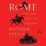 Rome A History in Seven Sackings, Matthew Kneale