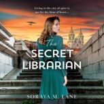 The Secret Librarian, Soraya M. Lane