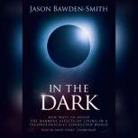 In The Dark, Jason BawdenSmith