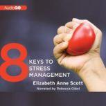 8 Keys to Stress Management, Elizabeth Anne Scott