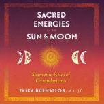 Sacred Energies of the Sun and Moon, Erika Buenaflor
