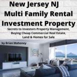 NEW JERSEY NJ Multi Family Rental Investment Property Secrets to Investors Property Management, Buying Cheap Commercial Real Estate, Land & Homes for Sale, Brian Mahoney