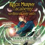 Kelcie Murphy and the Academy for the Unbreakable Arts, Erika Lewis