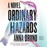 Ordinary Hazards, Anna Bruno