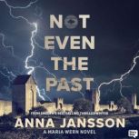 Not Even the Past, Anna Jansson