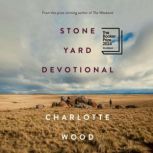 Stone Yard Devotional, Charlotte Wood
