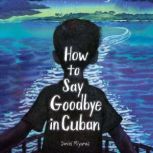 How to Say Goodbye in Cuban, Daniel Miyares
