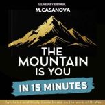 The Mountain is You  In 15 Minutes, M.Casanova