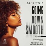 Going Down Smooth, Dreia Wells
