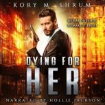 Dying for Her, Kory M. Shrum