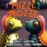 Mizzi Mozzi And The KindlySinister T..., Alannah Zim