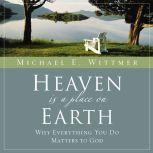 Heaven Is a Place on Earth, Michael E. Wittmer