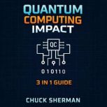 Quantum Computing Impact, Chuck Sherman