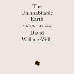 The Uninhabitable Earth, David WallaceWells