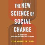 The New Science of Social Change, Lisa Mueller