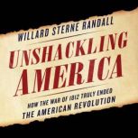 Unshackling America, Willard Sterne Randall