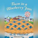 Town in a Blueberry Jam, B. B. Haywood