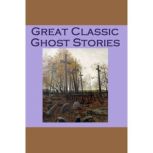 Great Classic Ghost Stories, Various Authors