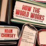 How the World Works, Noam Chomsky