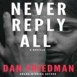 Never Reply All, Dan Friedman