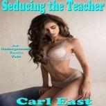 Seducing the Teacher, Carl East