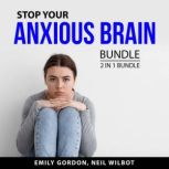 Stop Your Anxious Brain Bundle, 2 in ..., Emily Gordon