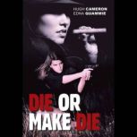 Die or Make Die, Hugh Cameron