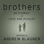 Brothers 26 Stories of Love and Rivalry, Andrew Blauner