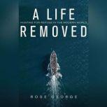 A Life Removed Hunting for Refuge in the Modern World, Rose George