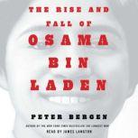The Rise and Fall of Osama bin Laden, Peter L. Bergen
