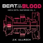 Beat In Her Blood, J.K. Ullrich