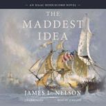 The Maddest Idea, James L. Nelson