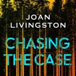 Chasing the Case, Joan Livingston
