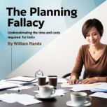 The Planning Fallacy, William Rands