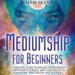 Mediumship for Beginners An Essentia..., Mari Silva