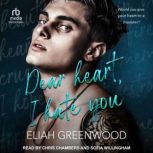 Dear Heart, I Hate You, Eliah Greenwood