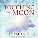 Touching the Moon, Lisa M. Airey