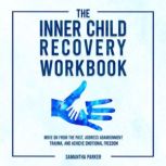 The Inner Child Recovery Workbook, Samantha Parker