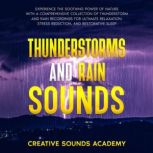 Thunderstorms and Rain Sounds Experi..., Creative Sounds Academy