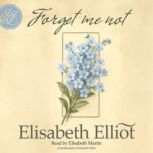Forget Me Not, Elisabeth Elliot