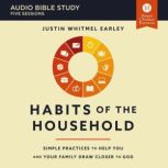 Habits of the Household Audio Bible ..., Justin Whitmel Earley