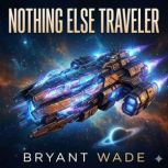 Nothing Else Traveler, Bryant Wade