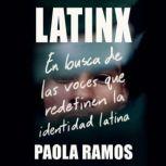 Latinx En busca de las voces que red..., Paola Ramos