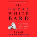 The Great White Bard, Farah KarimCooper