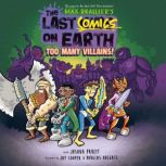 The Last Comics on Earth Too Many Vi..., Max Brallier
