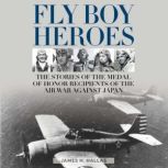 Fly Boy Heroes, James H. Hallas