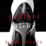 The Perfect Alibi 
, Blake Pierce