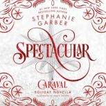 Spectacular, Stephanie Garber