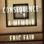 Consequence, Eric Fair