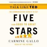 Five Stars The Communication Secrets to Get from Good to Great, Carmine Gallo